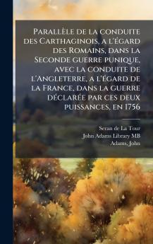 ParallÃ¨le de la conduite des Carthaginois a l'Ã©gard des Romains dans la Seconde guerre punique avec la conduite de l'Angleterre a l'Ã©gard de la France dans la guerre dÃ©clarÃ©e par ces deux puissances en 1756