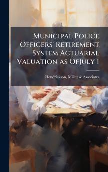 Municipal Police Officers' Retirement System Actuarial Valuation as OfJuly 1