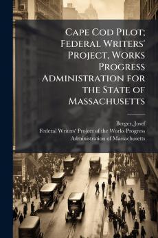 Cape Cod Pilot; Federal Writers' Project Works Progress Administration for the State of Massachusetts