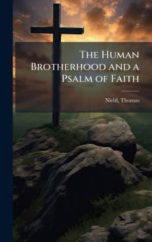 The Human Brotherhood and a Psalm of Faith
