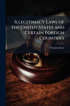Illegitimacy Laws of the United States and Certain Foreign Countries