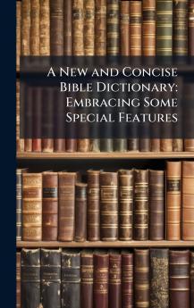 A New and Concise Bible Dictionary