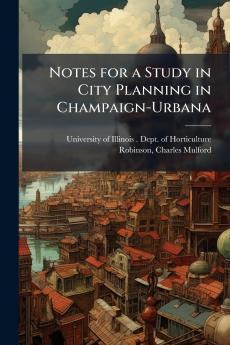Notes for a Study in City Planning in Champaign-Urbana