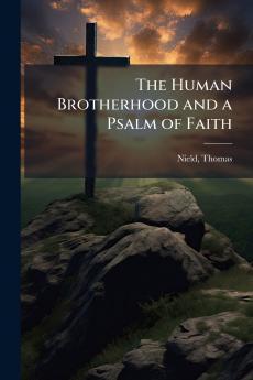 The Human Brotherhood and a Psalm of Faith