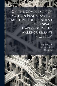 On the Complexity of Motion Planning for Multiple Independent Objects; Pspace Hardness of the warehouseman's Problem