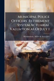 Municipal Police Officers' Retirement System Actuarial Valuation as OfJuly 1