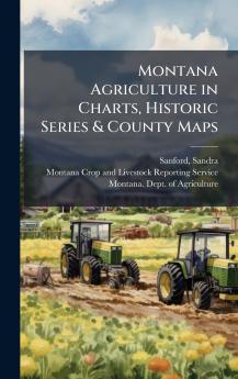 Montana Agriculture in Charts Historic Series & County Maps