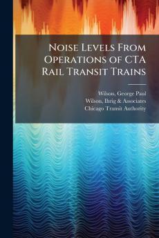 Noise Levels From Operations of CTA Rail Transit Trains