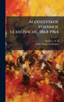Alekseevskoe voennoe uchilishche 1864-1964