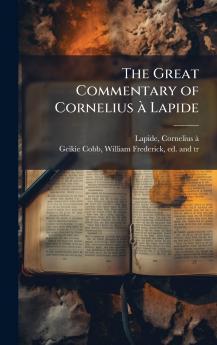 The Great Commentary of Cornelius Ã  Lapide