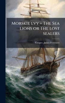 Morskie lvy = The Sea lions or The lost sealers