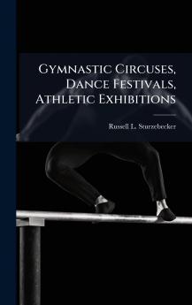 Gymnastic Circuses Dance Festivals Athletic Exhibitions