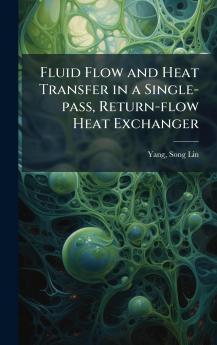 Fluid Flow and Heat Transfer in a Single-pass Return-flow Heat Exchanger