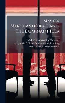 Master Merchandising ; and The Dominant Idea