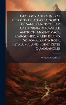 Geology and Mineral Deposits of an Area North of San Francisco Bay California
