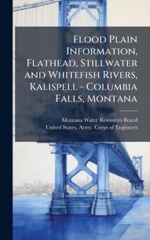 Flood Plain Information Flathead Stillwater and Whitefish Rivers Kalispell - Columbia Falls Montana