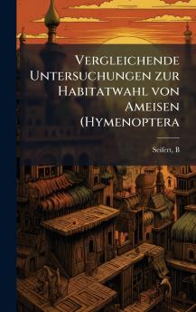 Vergleichende Untersuchungen zur Habitatwahl von Ameisen (Hymenoptera