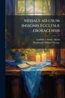 Missale ad usum insignis EcclesiÃ¦ eboracensis