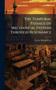The Temporal Passage of Mechanical Systems Through Resonance