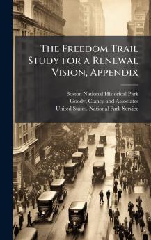 The Freedom Trail Study for a Renewal Vision Appendix