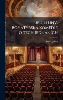 Libuin hnv; bohatÃ½rskÃ¡ komedie o tech jednÃ¡nÃ­ch