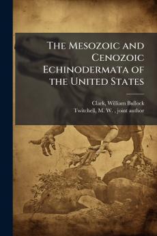 The Mesozoic and Cenozoic Echinodermata of the United States