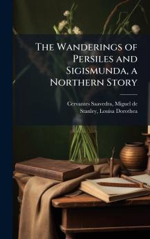 The Wanderings of Persiles and Sigismunda a Northern Story