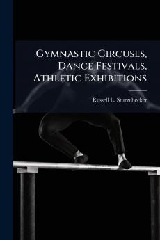 Gymnastic Circuses Dance Festivals Athletic Exhibitions