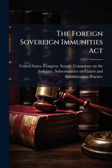 The Foreign Sovereign Immunities Act
