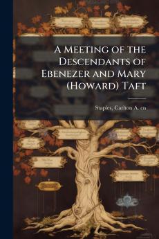 A Meeting of the Descendants of Ebenezer and Mary (Howard) Taft