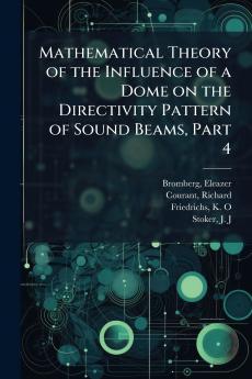Mathematical Theory of the Influence of a Dome on the Directivity Pattern of Sound Beams Part 4