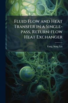 Fluid Flow and Heat Transfer in a Single-pass Return-flow Heat Exchanger