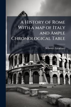A History of Rome With a map of Italy and Ample Chronological Table