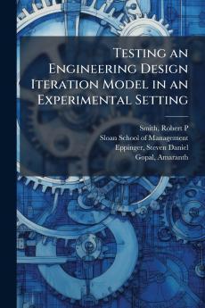 Testing an Engineering Design Iteration Model in an Experimental Setting