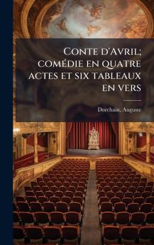 Conte d'Avril; comÃ©die en quatre actes et six tableaux en vers