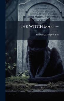 The Witch man. --