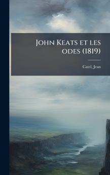 John Keats et les odes (1819)