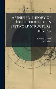 A Unified Theory of Interconnection Network Structure rev. Ed