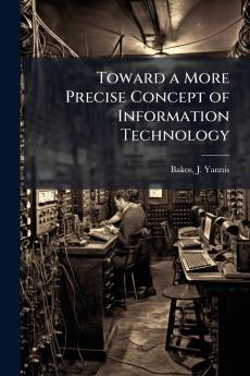 Toward a More Precise Concept of Information Technology