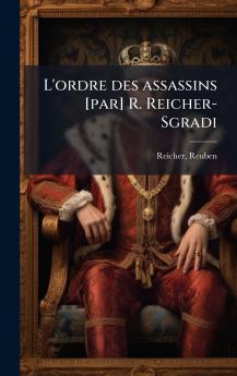 L'ordre des assassins [par] R. Reicher-Sgradi