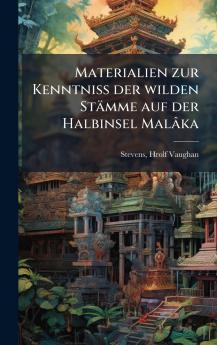 Materialien zur Kenntniss der wilden StÃ¤mme auf der Halbinsel MalÃ¢ka