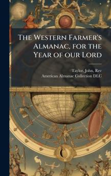 The Western Farmer's Almanac for the Year of our Lord