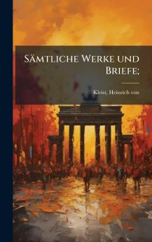 SÃ¤mtliche Werke und Briefe;