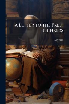 A Letter to the Free-thinkers