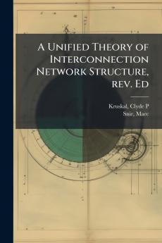 A Unified Theory of Interconnection Network Structure rev. Ed