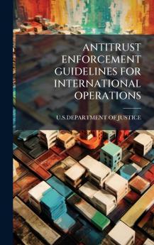 ANTITRUST ENFORCEMENT GUIDELINES FOR INTERNATIONAL OPERATIONS