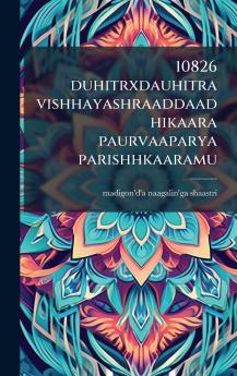 10826 duhitrxdauhitra vishhayashraaddaadhikaara paurvaaparya parishhkaaramu