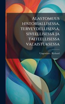 Alastomuus historiallisessa terveydellisessÃ¤ siveellisessÃ¤ ja taiteellisessa valaistuksessa