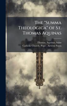 The Summa Theologica of St. Thomas Aquinas