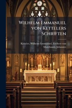 Wilhelm Emmanuel von Kettelers Schriften